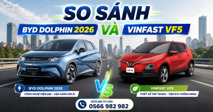 So sánh BYD Dolphin 2026 và VinFast VF5: Dolphin có gì vượt trội?