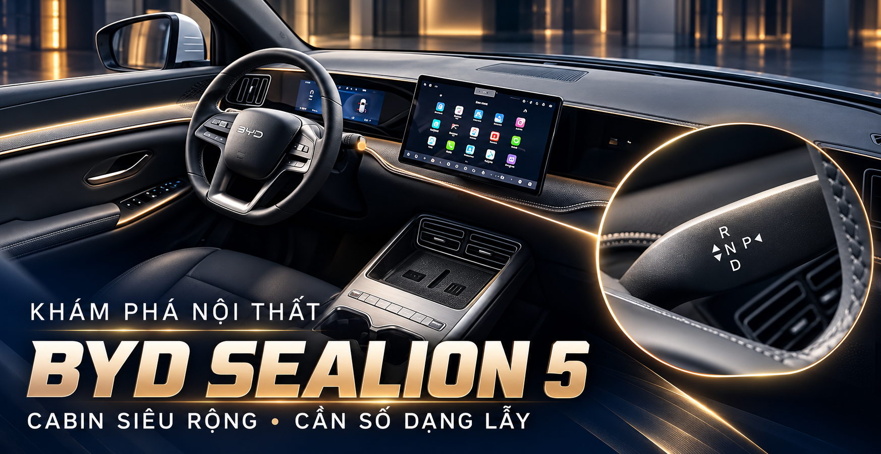 Khám Phá Nội Thất BYD Sealion 5: Khoang Cabin Siêu Rộng Và Thiết Kế Cần Số Dạng Lẫy Độc Đáo 