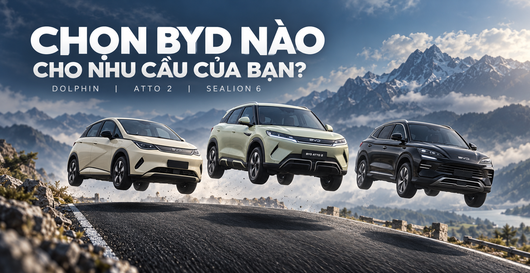 Chọn BYD nào cho nhu cầu của bạn? Dolphin, ATTO 2 hay SEALION 6