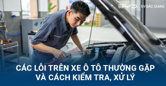 Các lỗi trên xe ô tô thường gặp và cách kiểm tra, xử lý