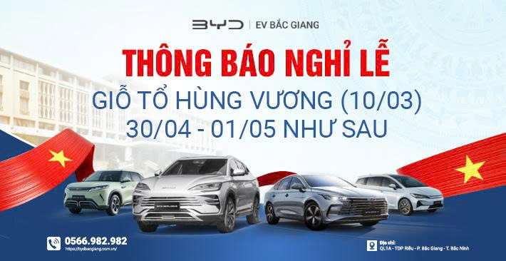BYD Bắc Giang Thông báo lịch nghỉ lễ Giỗ tổ Hùng Vương, 30/04 và 01/05